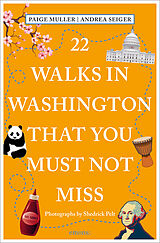 Couverture cartonnée 22 Walks in Washington, DC That You Must Not Miss de Paige Muller, Andrea Seiger