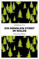 Kartonierter Einband (Kt) Ein Männlein stirbt im Walde von Markus Fix