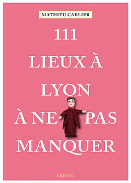 Broché 111 lieux à Lyon à ne pas manquer de Mathieu Carlier