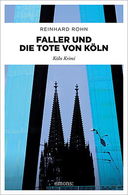 Kartonierter Einband Faller und die Tote von Köln von Reinhard Rohn