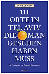 Kartonierter Einband (Kt) 111 Orte in Tel Aviv, die man gesehen haben muss von Andrea Livnat