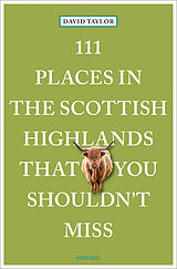 Couverture cartonnée 111 Places in the Scottish Highlands That You Shouldn't Miss de David Taylor