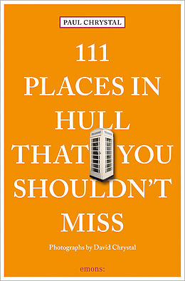 Couverture cartonnée 111 Places in Hull That You Shouldn't Miss de Paul Chrystal