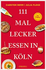 Kartonierter Einband 111 mal lecker essen in Köln von Carsten Henn, Julia Floß