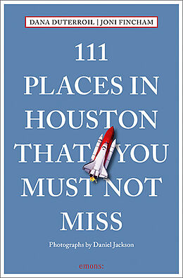 Kartonierter Einband 111 Places in Houston That You Must Not Miss von Dana DuTerroil, Joni Fincham