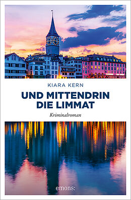 Kartonierter Einband Und mittendrin die Limmat von Kiara Kern