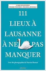 Kartonierter Einband 111 Lieux à Lausanne à ne pas manquer von Ulrich Doepper, Pierre Thomas, Michel Zendali