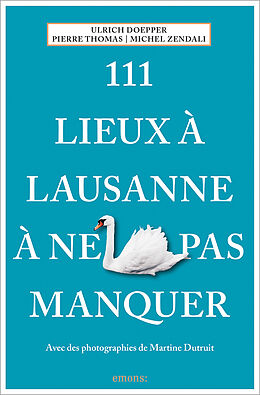 Kartonierter Einband 111 Lieux à Lausanne à ne pas manquer von Ulrich Doepper, Pierre Thomas, Michel Zendali