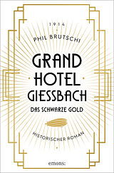 Kartonierter Einband Grandhotel Giessbach. Das schwarze Gold von Phil Brutschi