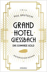 Kartonierter Einband Grandhotel Giessbach. Das schwarze Gold von Phil Brutschi