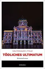 Kartonierter Einband (Kt) Tödliches Ultimatum von Marc Voltenauer, Nicolas Feuz