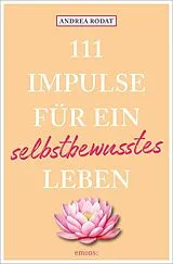 Kartonierter Einband 111 Impulse für ein selbstbewusstes Leben von Andrea Rodat