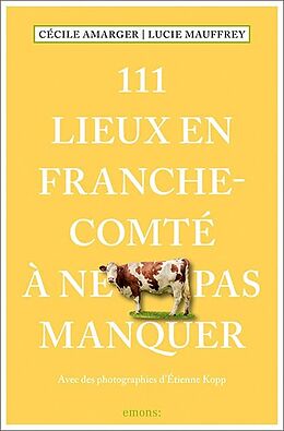 Broché 111 lieux en Franche-Comté à ne pas manquer de Cécile; Mauffrey, Lucie Amarger