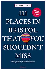 Kartonierter Einband (Kt) 111 Places in Bristol That You Shouldn't Miss von Martin Booth