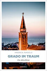 Kartonierter Einband (Kt) Grado im Traum von Andrea Nagele
