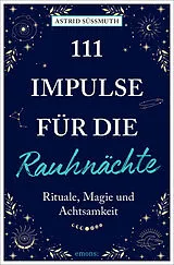 Kartonierter Einband 111 Impulse für die Rauhnächte von Astrid Süßmuth