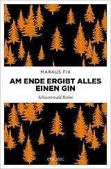 Kartonierter Einband Am Ende ergibt alles einen Gin von Markus Fix