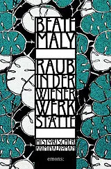 Kartonierter Einband Raub in der Wiener Werkstätte von Beate Maly