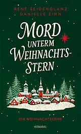 Kartonierter Einband Mord unterm Weihnachtsstern von René Seidenglanz, Danielle Zinn