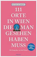 Kartonierter Einband 111 Orte in Wien, die man gesehen haben muss von Peter Eickhoff