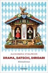Kartonierter Einband (Kt) Drama, Datschi, Diridari von Alexandra Stiglmeier
