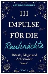 Kartonierter Einband 111 Impulse für die Rauhnächte von Astrid Süßmuth