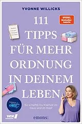 Kartonierter Einband 111 Tipps für mehr Ordnung in deinem Leben von Yvonne Willicks