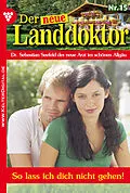 E-Book (epub) Der neue Landdoktor 15 - Arztroman von Tessa Hofreiter