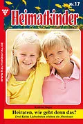 E-Book (epub) Heimatkinder 17 - Heimatroman von Kathrin Singer