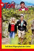 E-Book (epub) Toni der Hüttenwirt 182 - Heimatroman von Friederike von Buchner