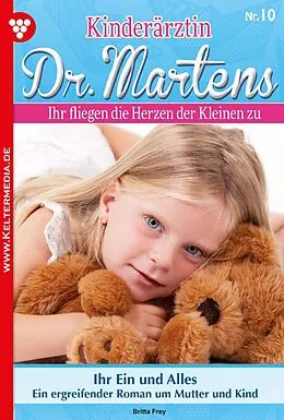 E-Book (epub) Kinderärztin Dr. Martens 10 - Arztroman von Britta Frey