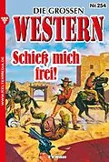 E-Book (epub) Schieß mich frei! von U.H. Wilken