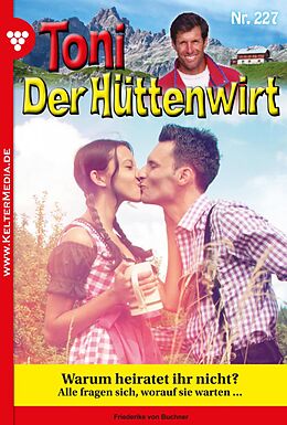 E-Book (epub) Toni der Hüttenwirt 227 - Heimatroman von Friederike von Buchner