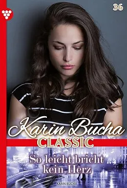 E-Book (epub) So leicht bricht kein Herz von Karin Bucha