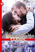 E-Book (epub) Das Leben ist doch gut von Karin Bucha
