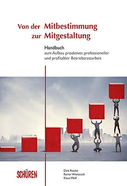 E-Book (pdf) Von der Mitbestimmung zur Mitgestaltung von Dirk Reiche, Rainer Wietstock, Klaus Wolf