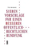 E-Book (epub) Sieben Vorschläge für einen besseren öffentlich-rechtlichen Rundfunk von Tilo Bernhardt