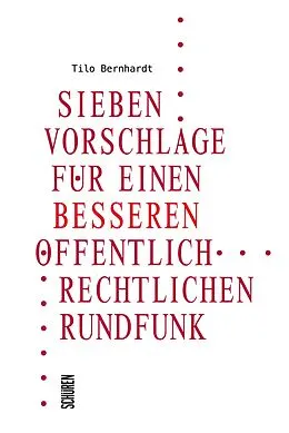 E-Book (epub) Sieben Vorschläge für einen besseren öffentlich-rechtlichen Rundfunk von Tilo Bernhardt
