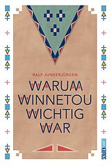 Kartonierter Einband Warum Winnetou wichtig war von Ralf Junkerjürgen