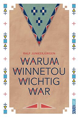 Kartonierter Einband Warum Winnetou wichtig war von Ralf Junkerjürgen