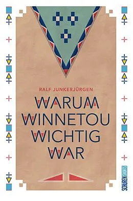 E-Book (epub) Warum Winnetou wichtig war von Ralf Junkerjürgen