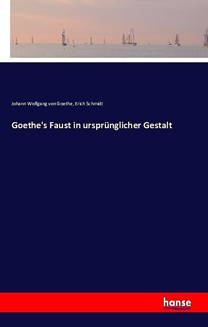 Goethe's Faust in ursprünglicher Gestalt