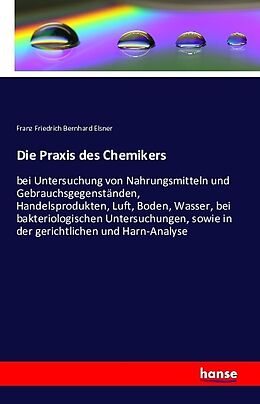 Kartonierter Einband Die Praxis des Chemikers von Franz Friedrich Bernhard Elsner