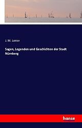 Kartonierter Einband Sagen, Legenden und Geschichten der Stadt Nürnberg von J. M. Lotter