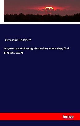 Kartonierter Einband Programm des Großherzogl. Gymnasiums zu Heidelberg für d. Schuljahr. 187172 von Gymnasium Heidelberg