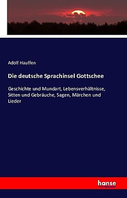 Kartonierter Einband Die deutsche Sprachinsel Gottschee von Adolf Hauffen