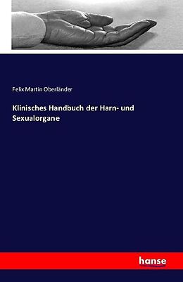 Kartonierter Einband Klinisches Handbuch der Harn- und Sexualorgane von Felix Martin Oberländer