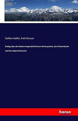 Kartonierter Einband Dialog über die beiden hauptsächlichtsten Weltsysteme, das Ptolemäische und das Kopernikanische von Galileo Galilei, Emil Strauss