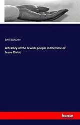 Kartonierter Einband (Kt) A history of the Jewish people in the time of Jesus Christ von Emil Schürer