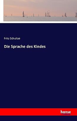Kartonierter Einband Die Sprache des Kindes von Fritz Schultze